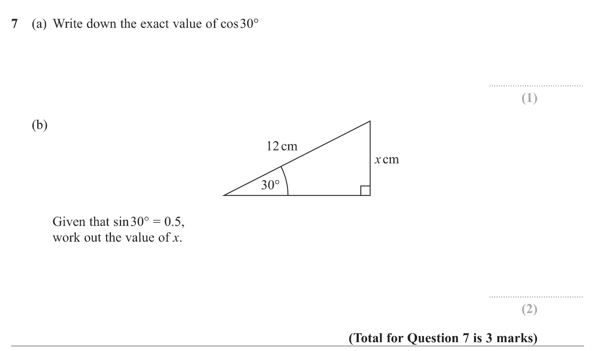 Recall the exact value of cos 30° and use sin 30° to find the opposite side of a right-angled triangle.