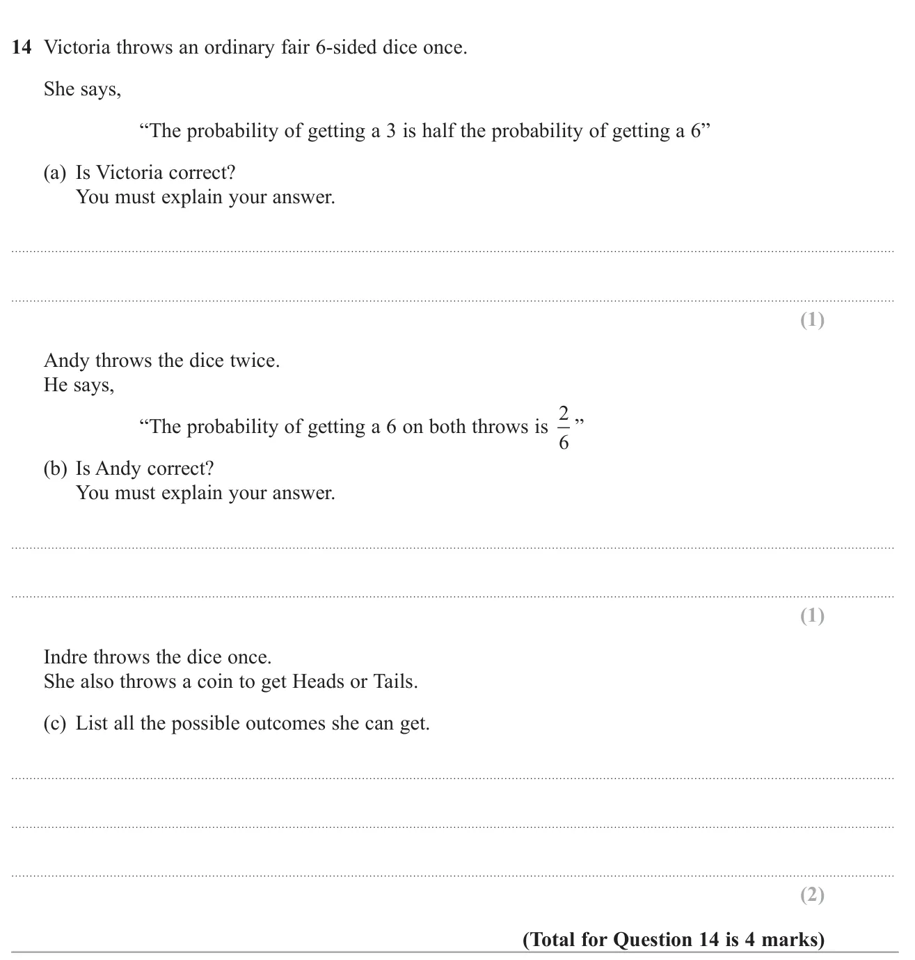 Judge two probability claims about a fair dice and list the outcomes of a dice and a coin.