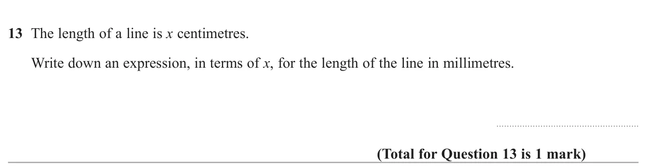 Write an algebraic expression for a length in millimetres given it in centimetres.
