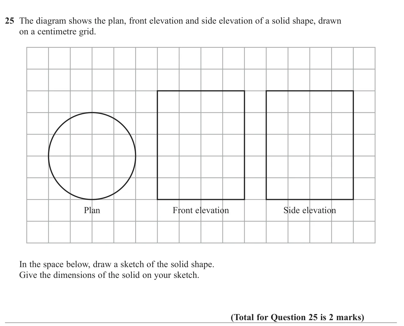 Sketch the 3D solid shown by a plan and two elevations, labelling its measurements.