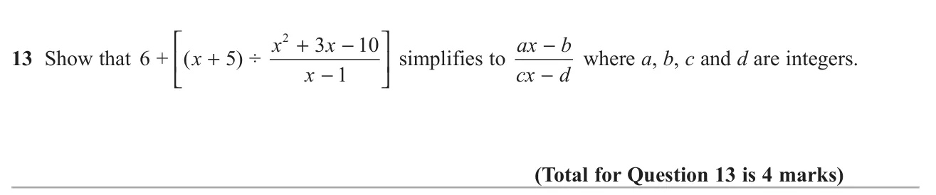 Show that an expression involving division by an algebraic fraction simplifies to a single fraction of a given form.