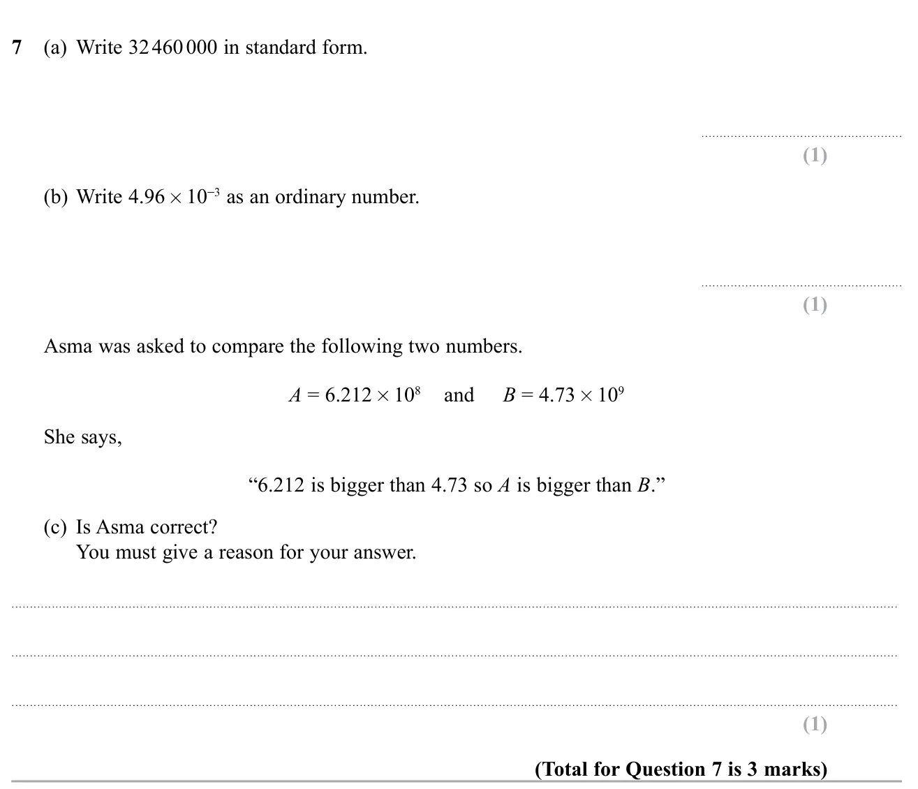 Convert to and from standard form and judge a claim comparing two numbers in standard form.