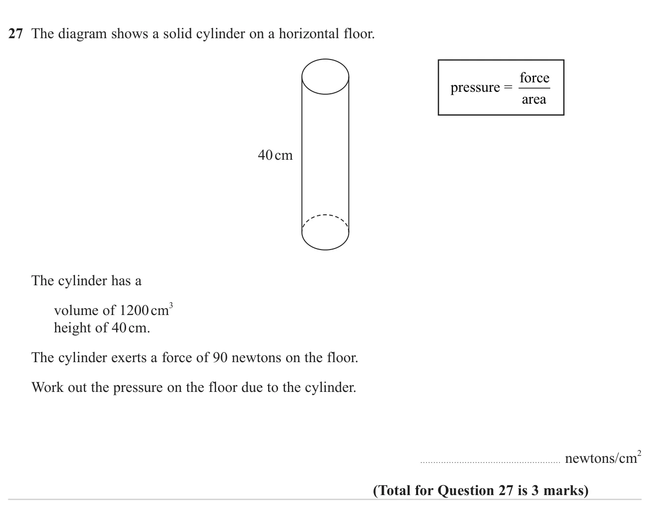 Find the pressure a cylinder exerts using its volume, height and force.
