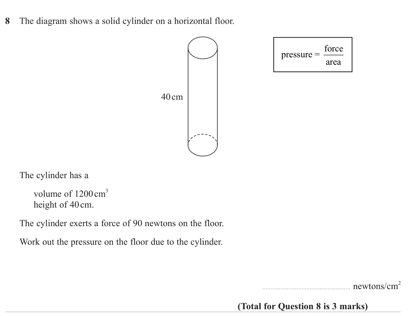 Find the pressure a cylinder exerts using its volume, height and force.