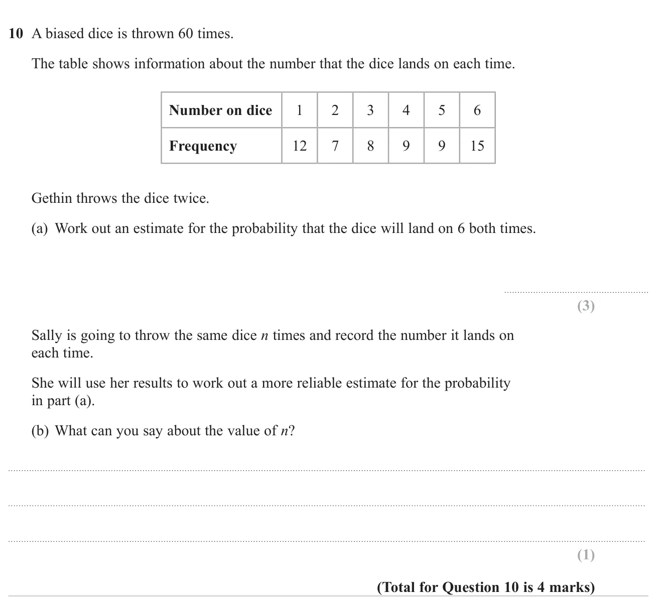 Use relative frequency from a table to estimate the chance of two sixes in a row, and say how many throws would make the estimate more reliable.