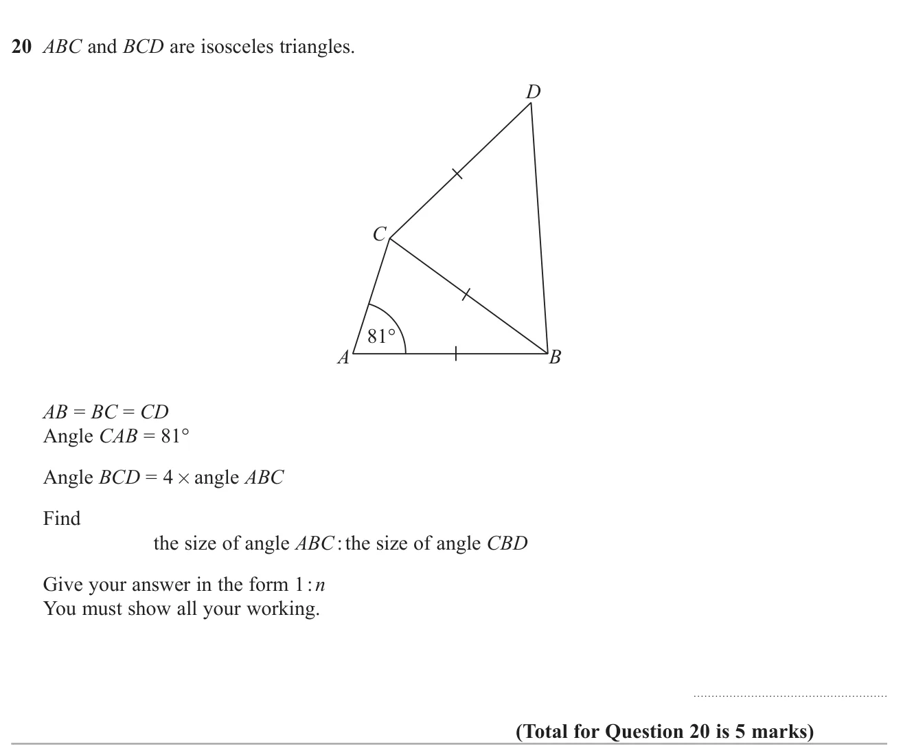 Use isosceles triangle angle facts to find two angles and write them as a ratio 1 : n.