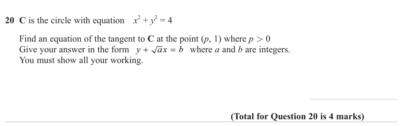 Find the equation of the tangent to a circle centred at the origin at a point with an unknown coordinate.